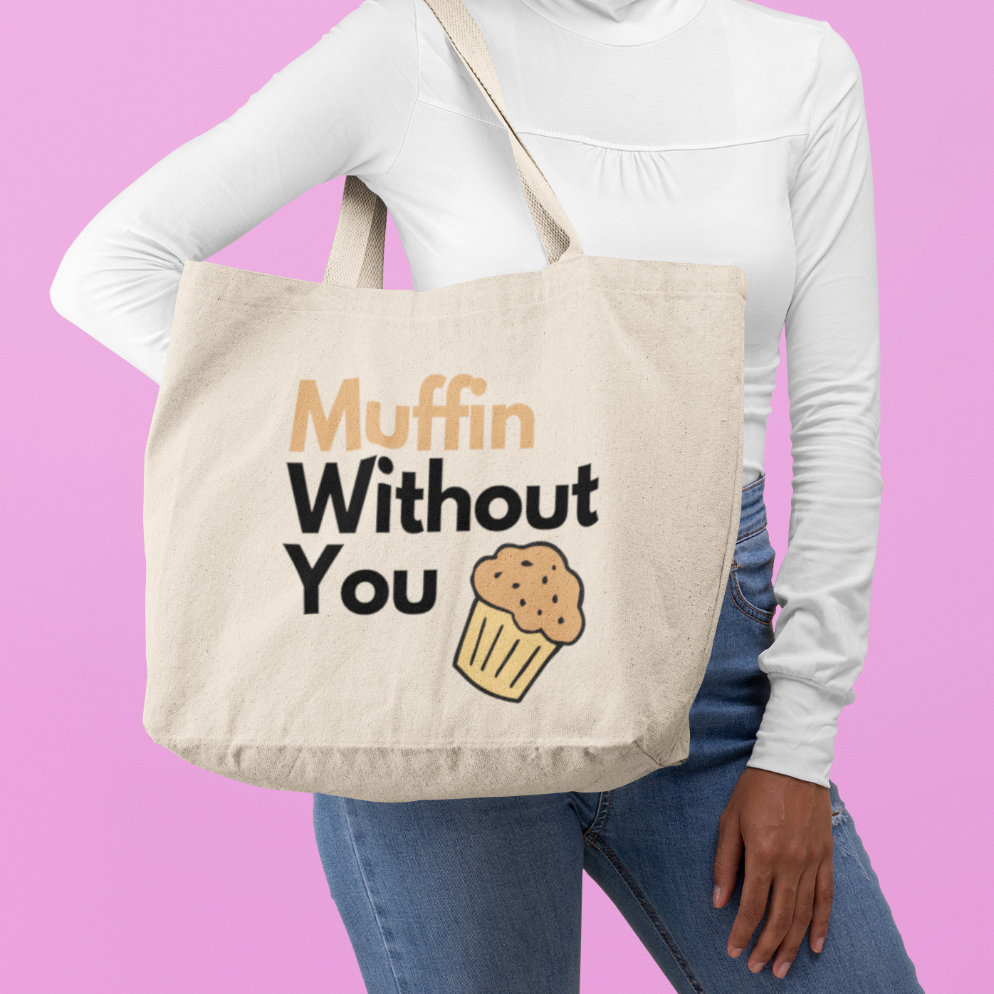 "Muffin Without You" Canvas Tote