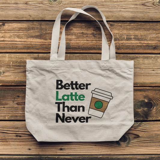 "Better Latte Than Never" Canvas Tote